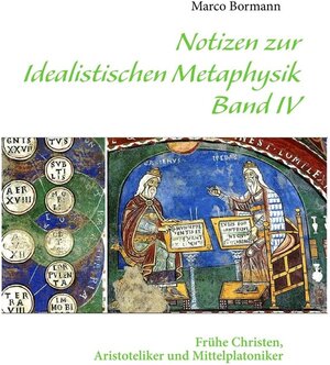 Buchcover Notizen zur Idealistischen Metaphysik IV | Marco Bormann | EAN 9783732270569 | ISBN 3-7322-7056-4 | ISBN 978-3-7322-7056-9