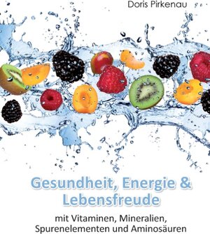 Buchcover Gesundheit, Energie & Lebensfreude | Doris Pirkenau | EAN 9783732279067 | ISBN 3-7322-7906-5 | ISBN 978-3-7322-7906-7