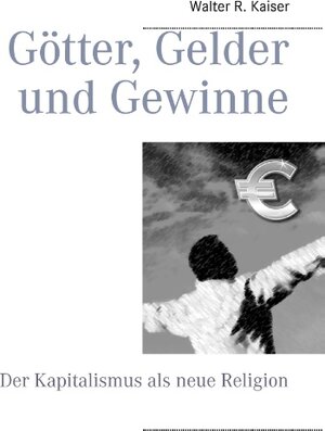 Buchcover Götter, Gelder und Gewinne | Walter R. Kaiser | EAN 9783732279845 | ISBN 3-7322-7984-7 | ISBN 978-3-7322-7984-5