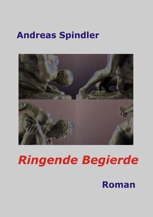 Buchcover Ringende Begierde | Andreas Spindler | EAN 9783732282357 | ISBN 3-7322-8235-X | ISBN 978-3-7322-8235-7