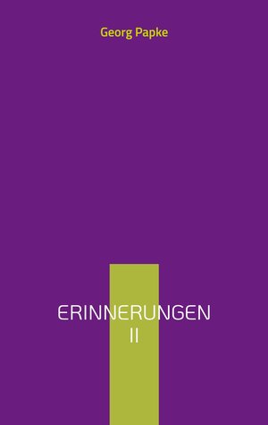Buchcover Erinnerungen II | Georg Papke | EAN 9783732283248 | ISBN 3-7322-8324-0 | ISBN 978-3-7322-8324-8