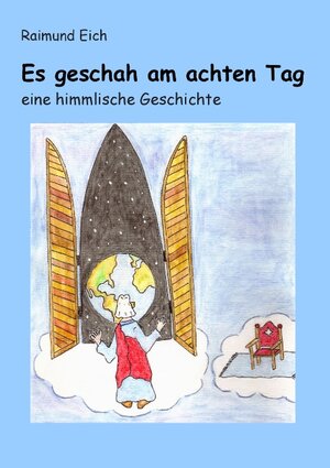Buchcover Es geschah am achten Tag | Raimund Eich | EAN 9783732283804 | ISBN 3-7322-8380-1 | ISBN 978-3-7322-8380-4