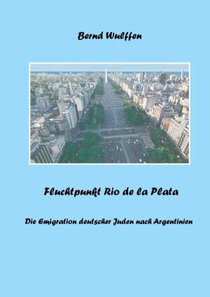 Buchcover Fluchtpunkt Rio de la Plata | Bernd Wulffen | EAN 9783732289202 | ISBN 3-7322-8920-6 | ISBN 978-3-7322-8920-2