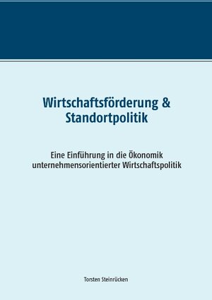 Buchcover Wirtschaftsförderung & Standortpolitik | Torsten Steinrücken | EAN 9783732289356 | ISBN 3-7322-8935-4 | ISBN 978-3-7322-8935-6