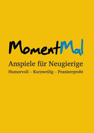 Buchcover MomentMal - Anspiele für Neugierige  | EAN 9783732290178 | ISBN 3-7322-9017-4 | ISBN 978-3-7322-9017-8