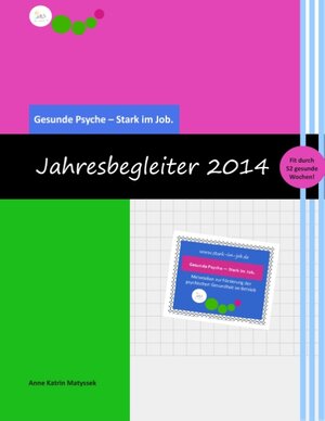 Buchcover Gesunde Psyche - Stark im Job: Jahresbegleiter 2014 | Anne Katrin Matyssek | EAN 9783732290802 | ISBN 3-7322-9080-8 | ISBN 978-3-7322-9080-2