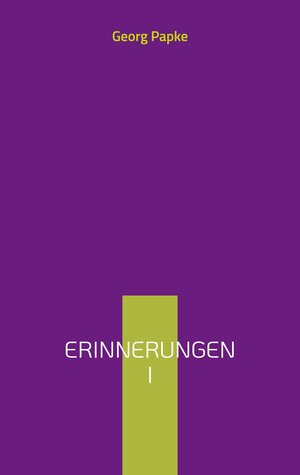 Buchcover Erinnerungen I | Georg Papke | EAN 9783732291724 | ISBN 3-7322-9172-3 | ISBN 978-3-7322-9172-4
