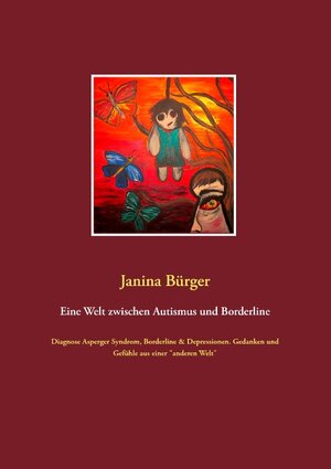 Buchcover Eine Welt zwischen Autismus und Borderline | Janina Bürger | EAN 9783732294039 | ISBN 3-7322-9403-X | ISBN 978-3-7322-9403-9