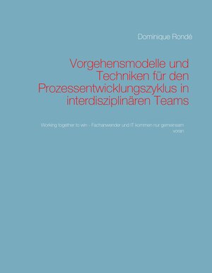 Buchcover Vorgehensmodelle und Techniken für den Prozessentwicklungszyklus in interdisziplinären Teams | Dominique Rondé | EAN 9783732296866 | ISBN 3-7322-9686-5 | ISBN 978-3-7322-9686-6