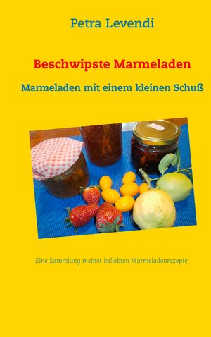 Buchcover Beschwipste Marmeladen | Petra Levendi | EAN 9783732297641 | ISBN 3-7322-9764-0 | ISBN 978-3-7322-9764-1