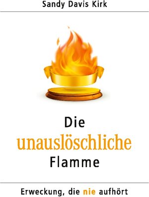 Buchcover Die unauslöschliche Flamme | Sandy Davis Kirk | EAN 9783732297900 | ISBN 3-7322-9790-X | ISBN 978-3-7322-9790-0