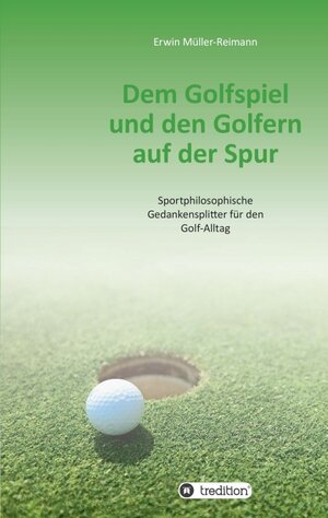 Buchcover Dem Golfspiel und den Golfern auf der Spur | Erwin Müller-Reimann | EAN 9783732343348 | ISBN 3-7323-4334-0 | ISBN 978-3-7323-4334-8