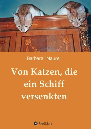 Buchcover Von Katzen, die ein Schiff versenkten | Barbara Maurer | EAN 9783732366958 | ISBN 3-7323-6695-2 | ISBN 978-3-7323-6695-8