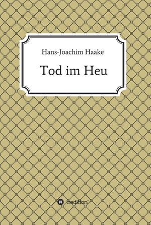 Buchcover Tod im Heu | Hans-Joachim Haake | EAN 9783732369355 | ISBN 3-7323-6935-8 | ISBN 978-3-7323-6935-5