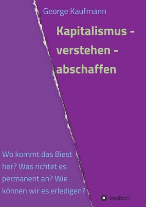 Buchcover Kapitalismus - verstehen - abschaffen | George Kaufmann | EAN 9783732376742 | ISBN 3-7323-7674-5 | ISBN 978-3-7323-7674-2