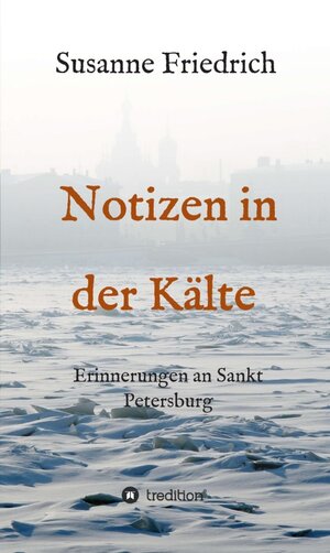 Buchcover Notizen in der Kälte | Susanne Friedrich | EAN 9783732379125 | ISBN 3-7323-7912-4 | ISBN 978-3-7323-7912-5