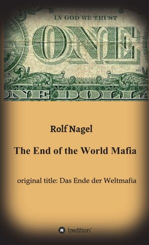 Buchcover The End of the World Mafia | Rolf Nagel | EAN 9783732381043 | ISBN 3-7323-8104-8 | ISBN 978-3-7323-8104-3