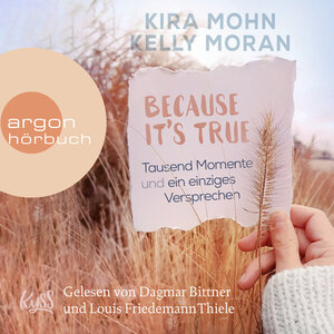 Buchcover Because It's True − Tausend Momente und ein einziges Versprechen | Kelly Moran | EAN 9783732407422 | ISBN 3-7324-0742-X | ISBN 978-3-7324-0742-2