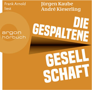 Buchcover Die gespaltene Gesellschaft | Jürgen Kaube | EAN 9783732407491 | ISBN 3-7324-0749-7 | ISBN 978-3-7324-0749-1