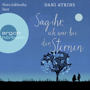 Buchcover Sag ihr, ich war bei den Sternen | Dani Atkins | EAN 9783732456185 | ISBN 3-7324-5618-8 | ISBN 978-3-7324-5618-5