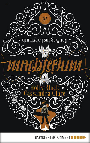 Buchcover Magisterium - Der Weg ins Labyrinth | Cassandra Clare | EAN 9783732500239 | ISBN 3-7325-0023-3 | ISBN 978-3-7325-0023-9