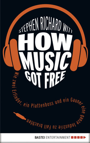 Buchcover How Music Got Free | Stephen Witt | EAN 9783732505975 | ISBN 3-7325-0597-9 | ISBN 978-3-7325-0597-5