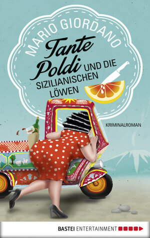 Buchcover Tante Poldi und die sizilianischen Löwen | Mario Giordano | EAN 9783732506088 | ISBN 3-7325-0608-8 | ISBN 978-3-7325-0608-8