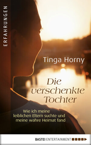 Buchcover Die verschenkte Tochter | Tinga Horny | EAN 9783732506279 | ISBN 3-7325-0627-4 | ISBN 978-3-7325-0627-9
