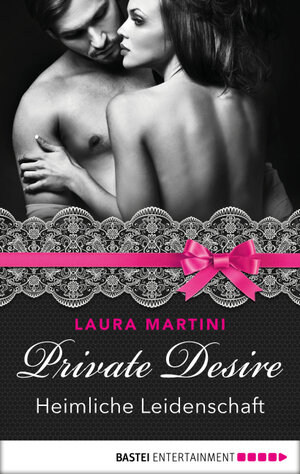 Buchcover Private Desire - Heimliche Leidenschaft | Laura Martini | EAN 9783732511334 | ISBN 3-7325-1133-2 | ISBN 978-3-7325-1133-4