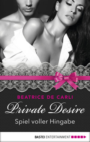 Buchcover Private Desire - Spiel voller Hingabe | Beatrice De Carli | EAN 9783732511341 | ISBN 3-7325-1134-0 | ISBN 978-3-7325-1134-1