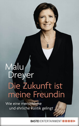 Buchcover Die Zukunft ist meine Freundin | Malu Dreyer | EAN 9783732513789 | ISBN 3-7325-1378-5 | ISBN 978-3-7325-1378-9