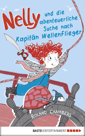 Buchcover Nelly und die abenteuerliche Suche nach Kapitän Wellenflieger | Roland Chambers | EAN 9783732524082 | ISBN 3-7325-2408-6 | ISBN 978-3-7325-2408-2