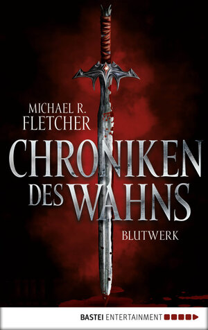 Buchcover Chroniken des Wahns - Blutwerk | Michael R. Fletcher | EAN 9783732526840 | ISBN 3-7325-2684-4 | ISBN 978-3-7325-2684-0