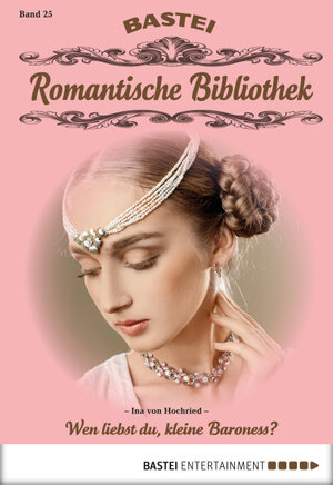 Buchcover Romantische Bibliothek - Folge 25 | Ina von Hochried | EAN 9783732527175 | ISBN 3-7325-2717-4 | ISBN 978-3-7325-2717-5