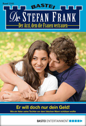 Buchcover Dr. Stefan Frank - Folge 2341 | Stefan Frank | EAN 9783732528318 | ISBN 3-7325-2831-6 | ISBN 978-3-7325-2831-8