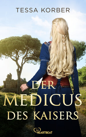 Buchcover Der Medicus des Kaisers | Tessa Korber | EAN 9783732529988 | ISBN 3-7325-2998-3 | ISBN 978-3-7325-2998-8