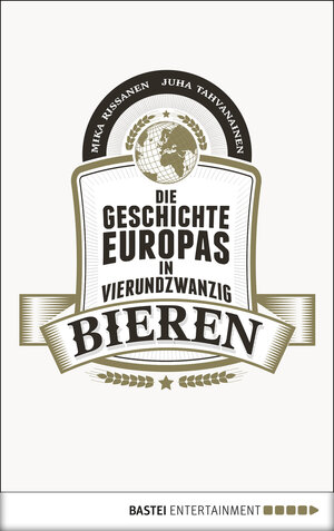 Buchcover Die Geschichte Europas in 24 Bieren | Mika Rissanen/Juha Tahvanainen | EAN 9783732530342 | ISBN 3-7325-3034-5 | ISBN 978-3-7325-3034-2