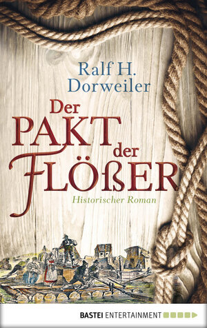 Buchcover Der Pakt der Flößer | Ralf H. Dorweiler | EAN 9783732530632 | ISBN 3-7325-3063-9 | ISBN 978-3-7325-3063-2