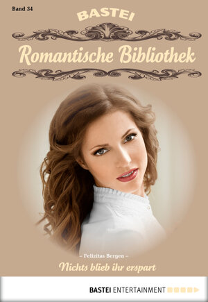 Buchcover Romantische Bibliothek - Folge 34 | Felizitas Bergen | EAN 9783732532650 | ISBN 3-7325-3265-8 | ISBN 978-3-7325-3265-0