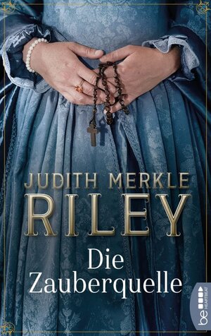 Buchcover Die Zauberquelle | Judith Merkle Riley | EAN 9783732537228 | ISBN 3-7325-3722-6 | ISBN 978-3-7325-3722-8