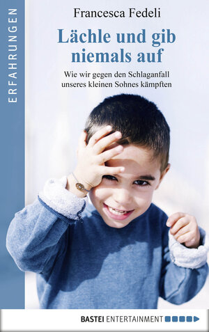 Buchcover Lächle und gib niemals auf | Francesca Fedeli | EAN 9783732537303 | ISBN 3-7325-3730-7 | ISBN 978-3-7325-3730-3