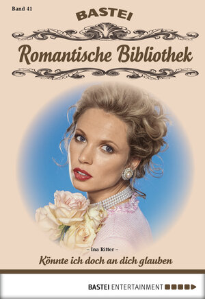 Buchcover Romantische Bibliothek - Folge 41 | Ina Ritter | EAN 9783732537815 | ISBN 3-7325-3781-1 | ISBN 978-3-7325-3781-5
