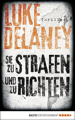 Buchcover Sie zu strafen und zu richten | Luke Delaney | EAN 9783732539567 | ISBN 3-7325-3956-3 | ISBN 978-3-7325-3956-7