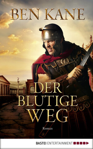 Buchcover Der blutige Weg | Ben Kane | EAN 9783732539703 | ISBN 3-7325-3970-9 | ISBN 978-3-7325-3970-3