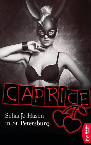 Buchcover Scharfe Hasen in St. Petersburg - Caprice | Bella Apex | EAN 9783732542703 | ISBN 3-7325-4270-X | ISBN 978-3-7325-4270-3