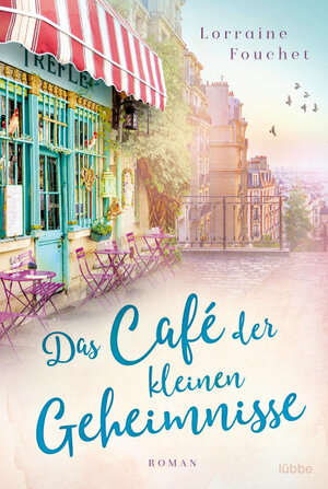 Buchcover Das Café der kleinen Geheimnisse | Lorraine Fouchet | EAN 9783732544851 | ISBN 3-7325-4485-0 | ISBN 978-3-7325-4485-1