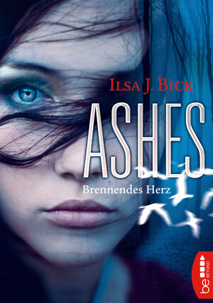 Buchcover Ashes - Brennendes Herz | Ilsa J. Bick | EAN 9783732547777 | ISBN 3-7325-4777-9 | ISBN 978-3-7325-4777-7