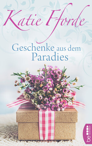 Buchcover Geschenke aus dem Paradies | Katie Fforde | EAN 9783732548248 | ISBN 3-7325-4824-4 | ISBN 978-3-7325-4824-8