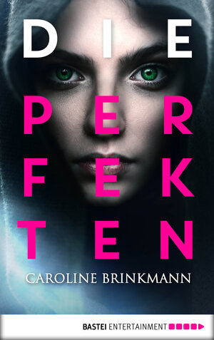 Buchcover Die Perfekten | Caroline Brinkmann | EAN 9783732548316 | ISBN 3-7325-4831-7 | ISBN 978-3-7325-4831-6