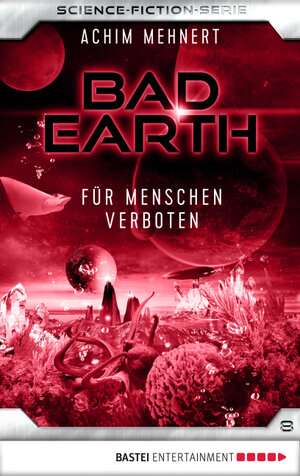 Buchcover Bad Earth 8 - Science-Fiction-Serie | Achim Mehnert | EAN 9783732548415 | ISBN 3-7325-4841-4 | ISBN 978-3-7325-4841-5